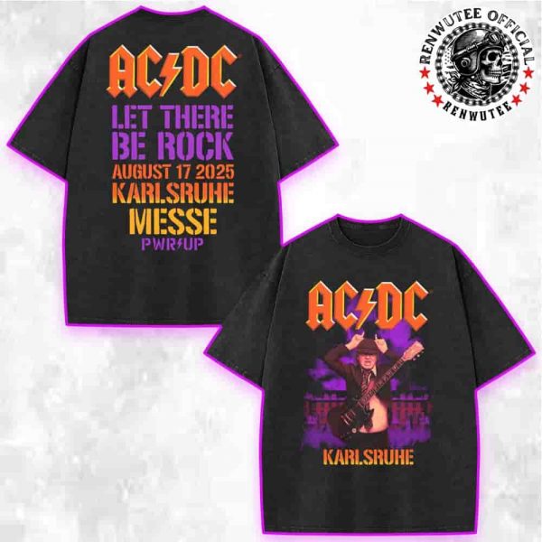 AC/DC PWR UP World Tour Karlsruhe 2025 Exclusive Tee At Freigelande Messe On Aug 17 2025 Let There Be Rock Merch Washed T-Shirt