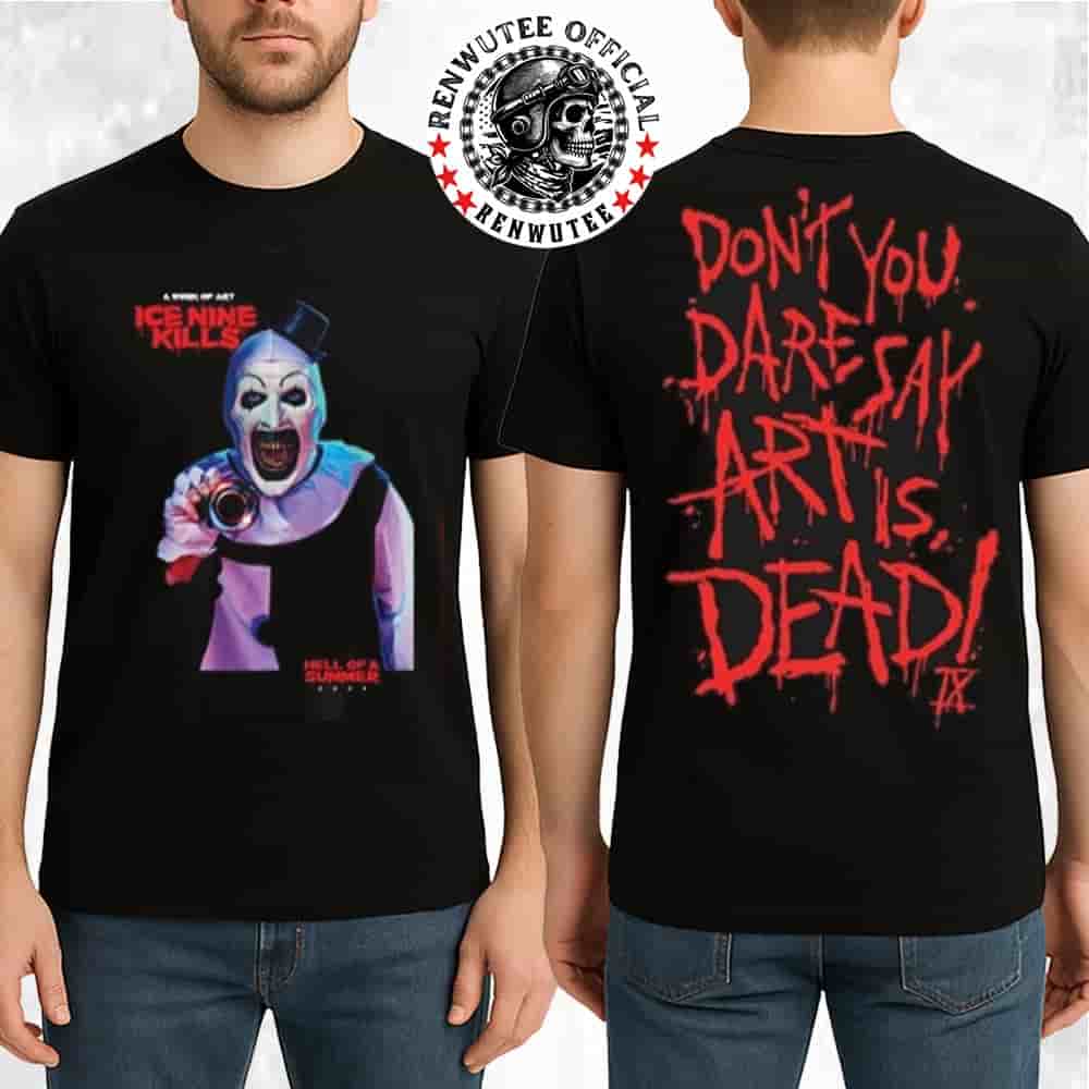 Ice Nine Kills Hell Of A Summer Tour 2025 Collection Merch Don’t You Dare Say Art Is Dead Two Sided T-Shirt