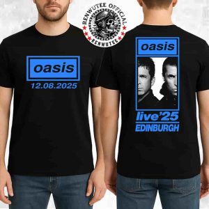 Oasis Live ’25 Edinburgh 2025 Live At Scottish Gas Murrayfield On Aug 12 Two Sided T-Shirt