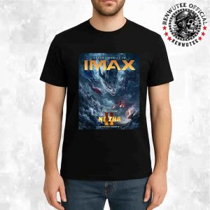Official Poster Ne Zha 2 Release In Theaters August 22 Experience It In IMAX Witness A Hero Reborn Unisex T Shirt
