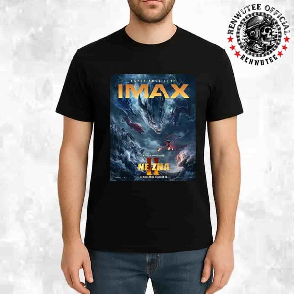 Official Poster Ne Zha 2 Release In Theaters August 22 Experience It In IMAX Witness A Hero Reborn Unisex T-Shirt