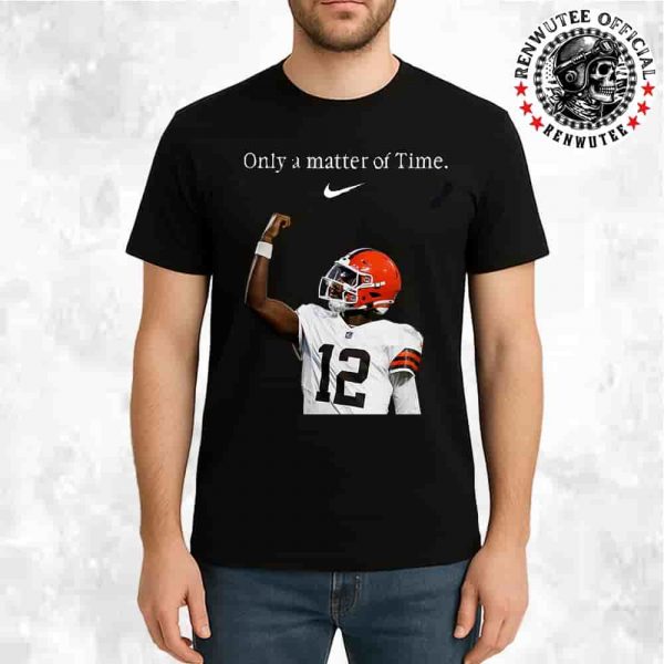 Shedeur Sanders Debut Cleveland Browns NFL Only A Matter Of Time Unisex T-Shirt