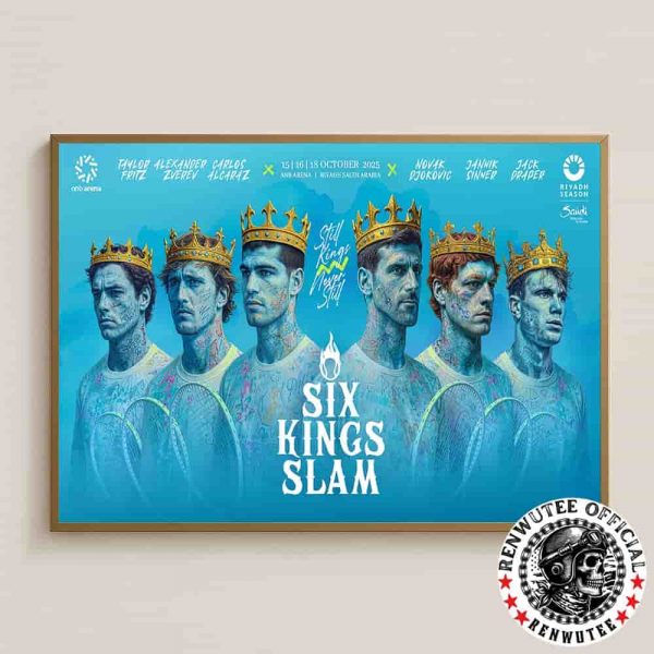 Six Kings Slam Championship In Riyadh Saudi Arabia On Oct 15-18 2025 At ANB Arena Still Kings Never Still Home Decor Poster Canvas